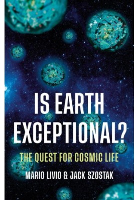 Is Earth Exceptional?: The Quest for Cosmic Life