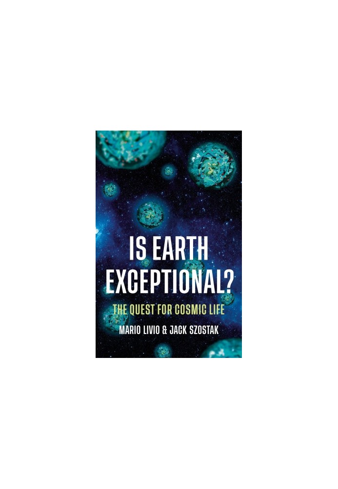 Is Earth Exceptional?: The Quest for Cosmic Life