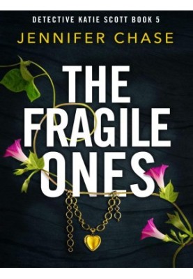 Detective Katie Scott 05-The Fragile Ones