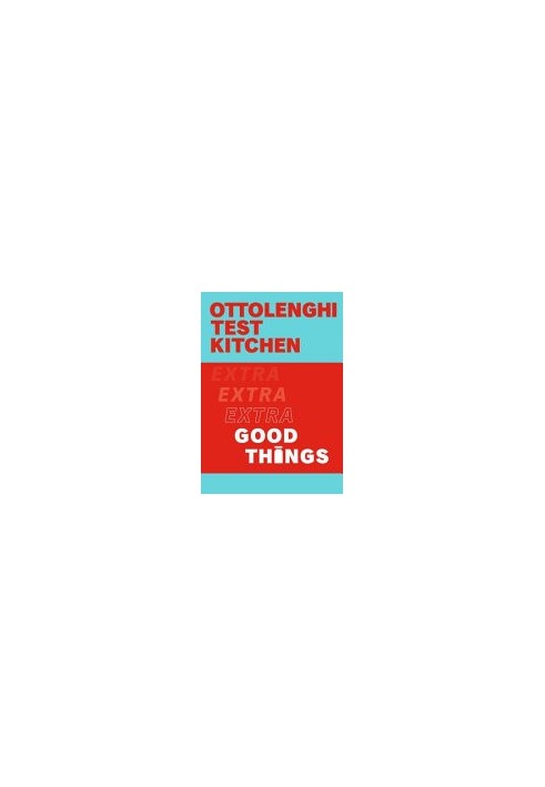 Ottolenghi Test Kitchen: Extra Good Things