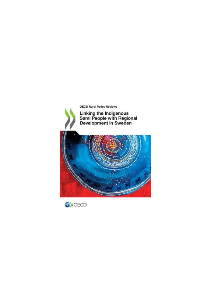 OECD Rural Policy Reviews Linking the Indigenous Sami People with Regional Development in Sweden