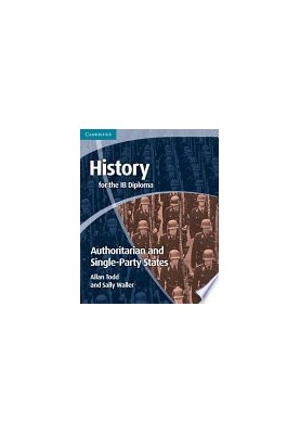History for the IB Diploma: Origins and Development of Authoritarian and Single Party States