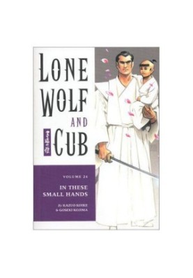 Lone Wolf and Cub, Vol. 24) In These Small Hands (2002) [DARK HORSE COMICS]