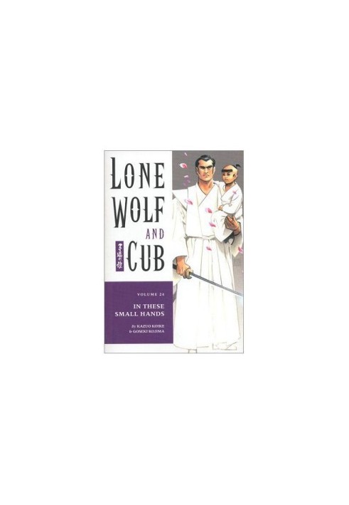 Lone Wolf and Cub, Vol. 24) In These Small Hands (2002) [DARK HORSE COMICS]