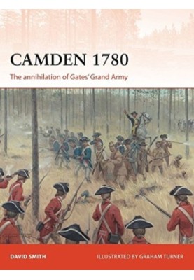 Camden 1780: The annihilation of Gates’ Grand Army