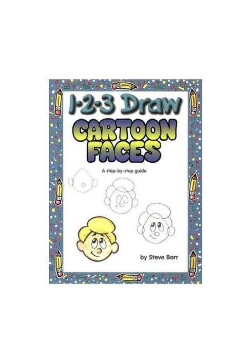 1-2-3 Draw Cartoon Faces: A Step-by-Step Guide