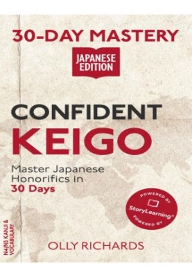30-Day Mastery Confident Keigo: Master Japanese Honorifics in 30 Days
