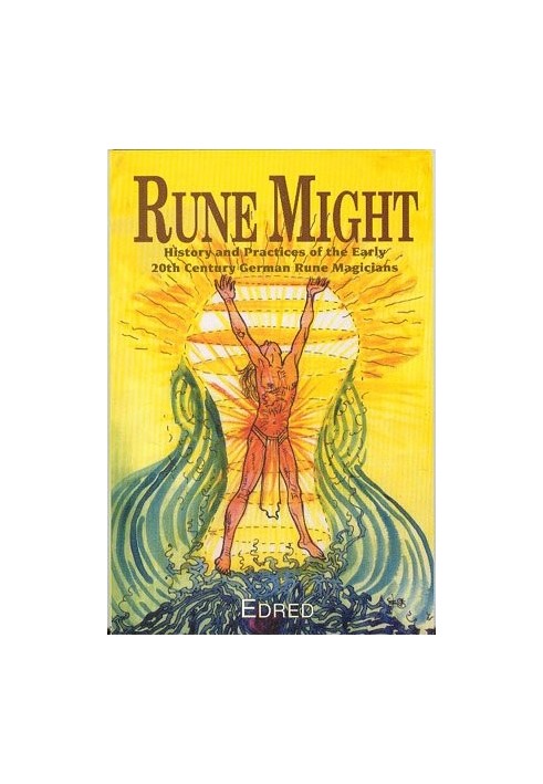 Rune Might, History and Practices of the Early 20th Century German Rune Magicians