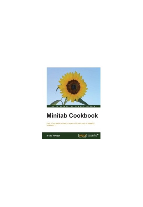 Minitab Cookbook: Over 110 practical recipes to explore the vast array of statistics in Minitab 17
