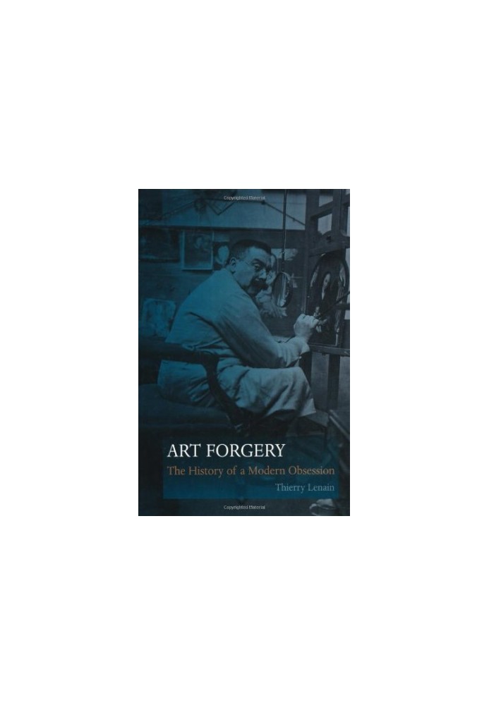 Art forgery : the history of a modern obsession