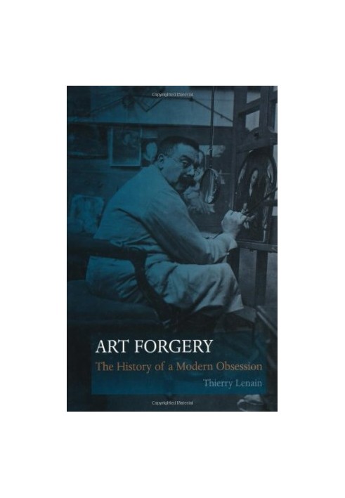 Art forgery : the history of a modern obsession