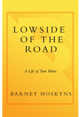 Lowside of the road: a life of Tom Waits