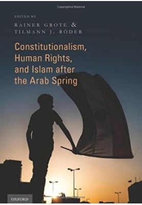 Constitutionalism, human rights, and Islam after the Arab spring