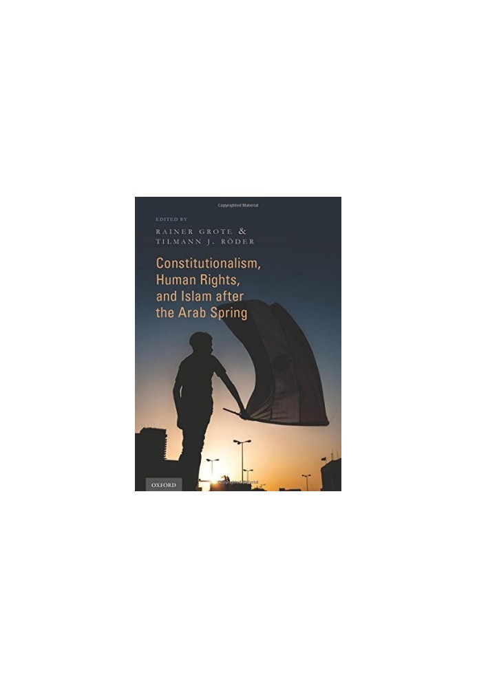 Constitutionalism, human rights, and Islam after the Arab spring