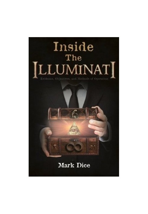 Inside the Illuminati: Evidence, Objectives, and Methods of Operation