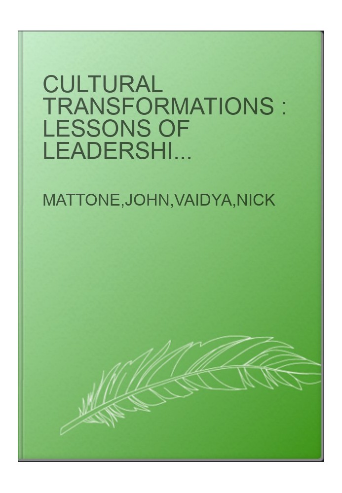 Cultural transformations : lessons of leadership & corporate reinvention from the C-suite elite