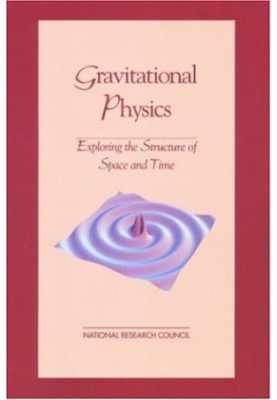Gravitational physics: exploring the structure of space and time