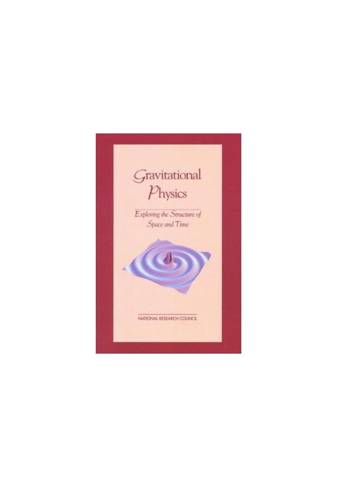 Gravitational physics: exploring the structure of space and time