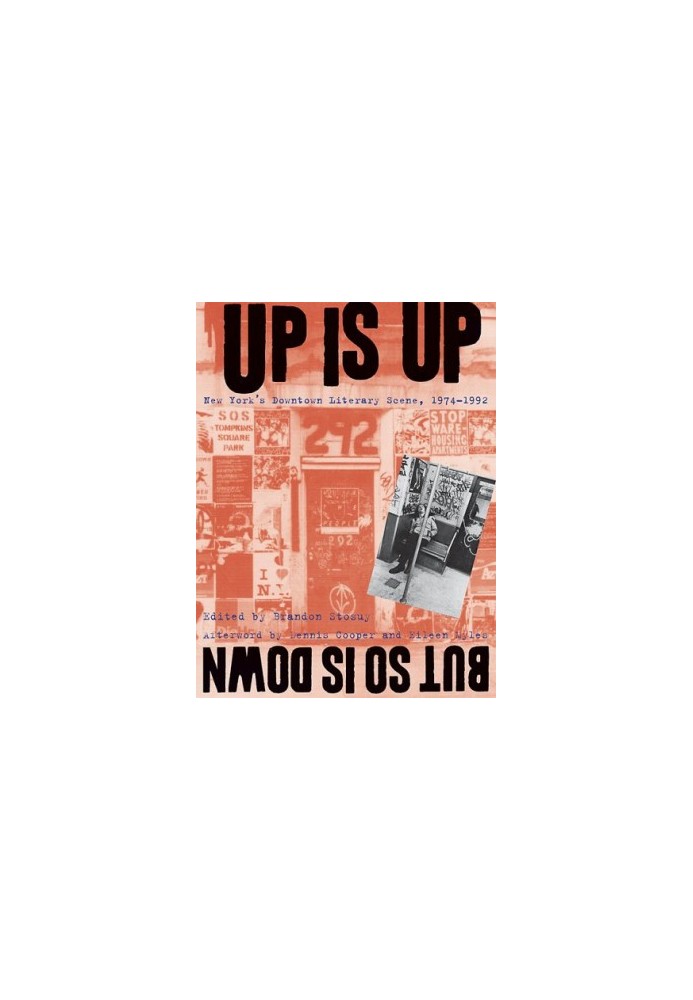 Up Is Up, But So Is Down - New York's Downtown Literary Scene, 1974-1992