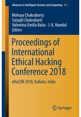 Proceedings of International Ethical Hacking Conference 2018: eHaCON 2018, Kolkata, India
