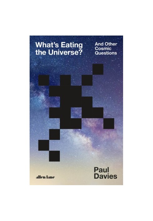 What's Eating the Universe?: And Other Cosmic Questions