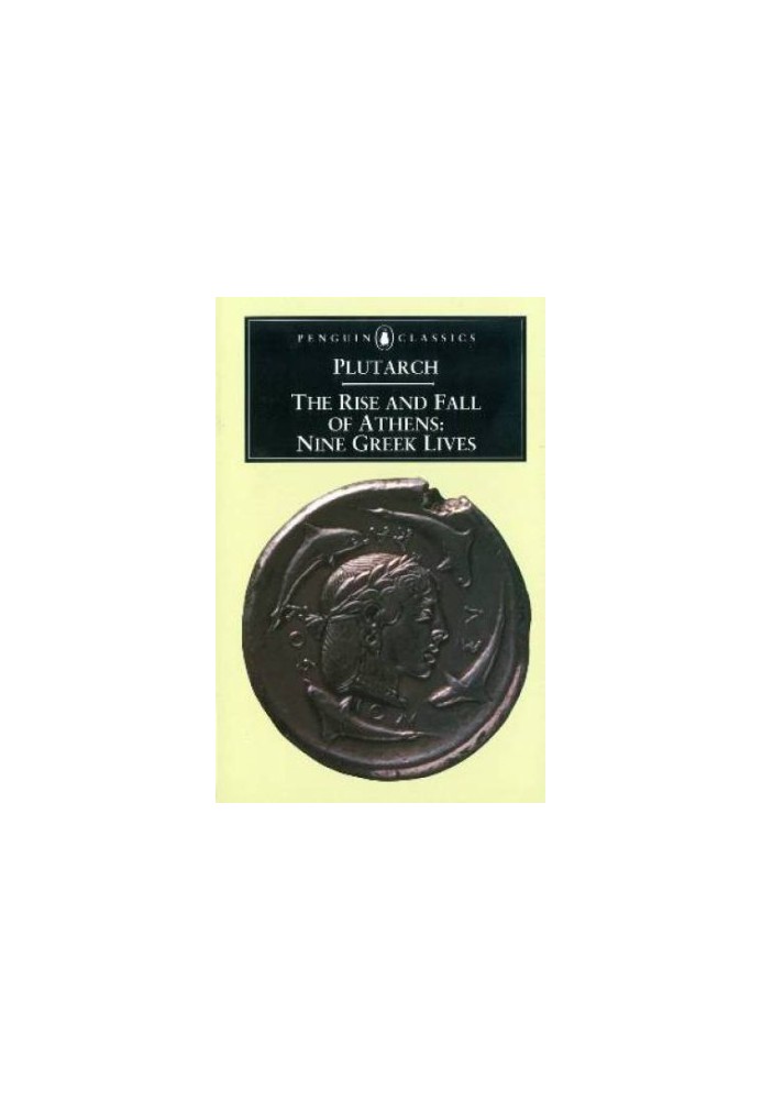 The Rise and Fall of Athens: Nine Greek Lives