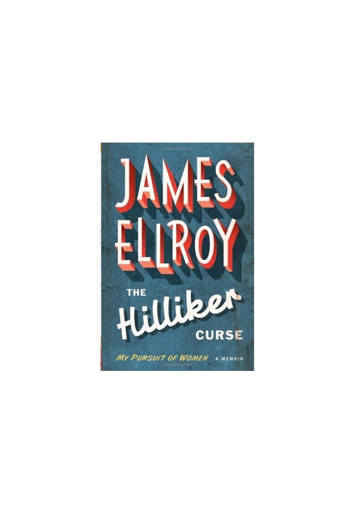 The Hilliker Curse: My Pursuit of Women: A Memoir