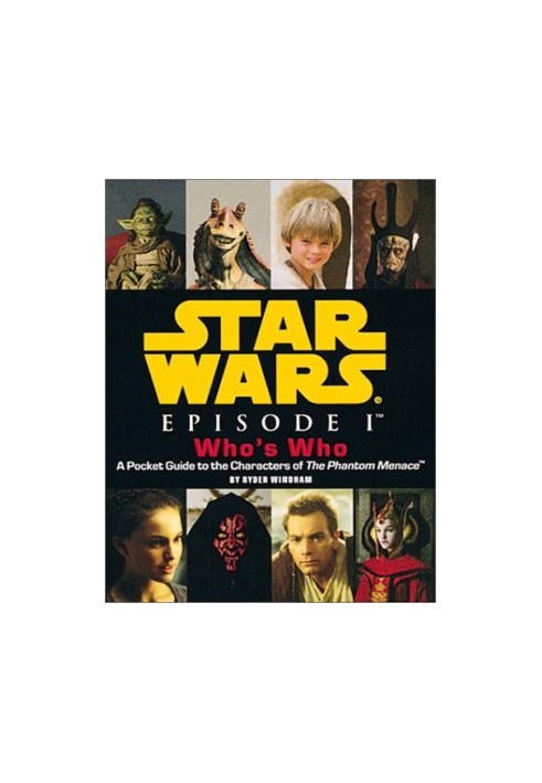 Star Wars, Episode I Who's Who - A Pocket Guide to the Characters of The Phantom Menace