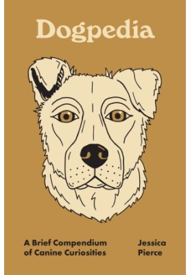 Dogpedia: A Brief Compendium of Canine Curiosities