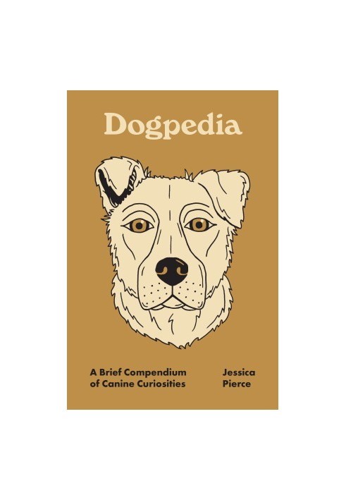 Dogpedia: A Brief Compendium of Canine Curiosities