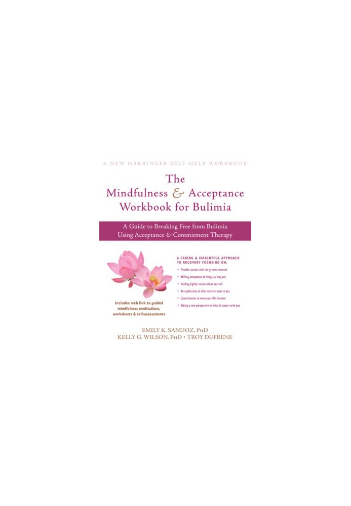 The Mindfulness and Acceptance Workbook for Bulimia: a Guide to Breaking Free from Bulimia Using Acceptance and Commitment Th