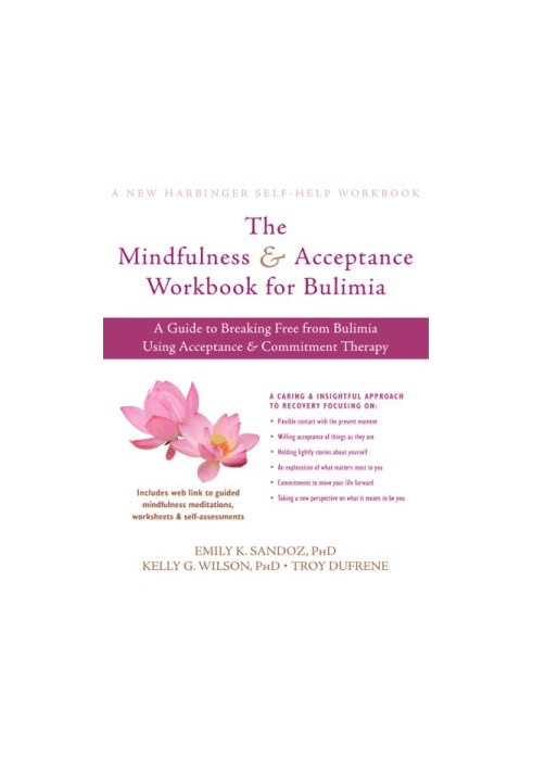 The Mindfulness and Acceptance Workbook for Bulimia: a Guide to Breaking Free from Bulimia Using Acceptance and Commitment Th