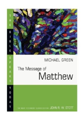 The Message of Matthew (The Bible Speaks Today series)