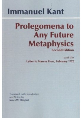 Prolegomena to any future metaphysics that will be able to come forward as science, with Kant's letter to Marcus Herz, Februa