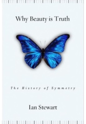 Why Beauty Is Truth: The History of Symmetry