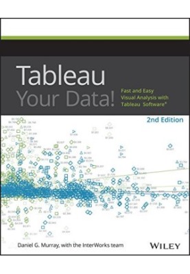 Tableau Your Data!: Fast and Easy Visual Analysis with Tableau Software