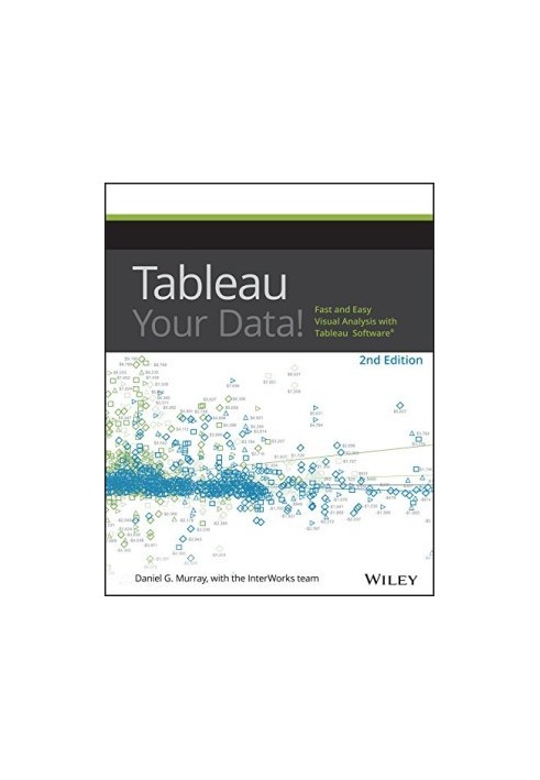 Tableau Your Data!: Fast and Easy Visual Analysis with Tableau Software