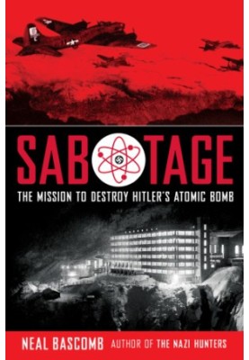 Sabotage: The Mission to Destroy Hitler's Atomic Bomb: Young Adult Edition