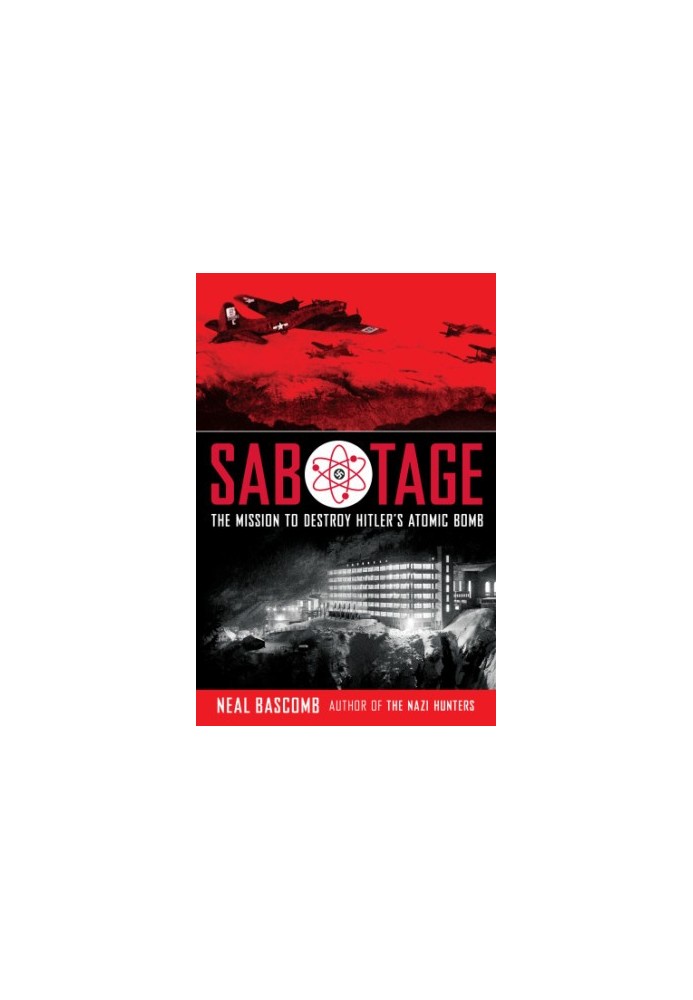 Sabotage: The Mission to Destroy Hitler's Atomic Bomb: Young Adult Edition