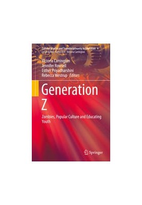 Generation Z: Zombies, Popular Culture and Educating Youth