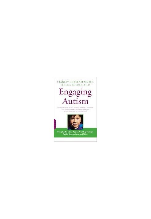 Engaging autism : using the floortime approach to help children relate, communicate, and think