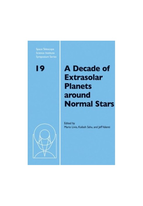 A Decade of Extrasolar Planets around Normal Stars (Space Telescope Science Institute Symposium Series)