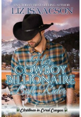 Christmas in Coral Canyon 05 - Her Cowboy Billionaire Bull Rider