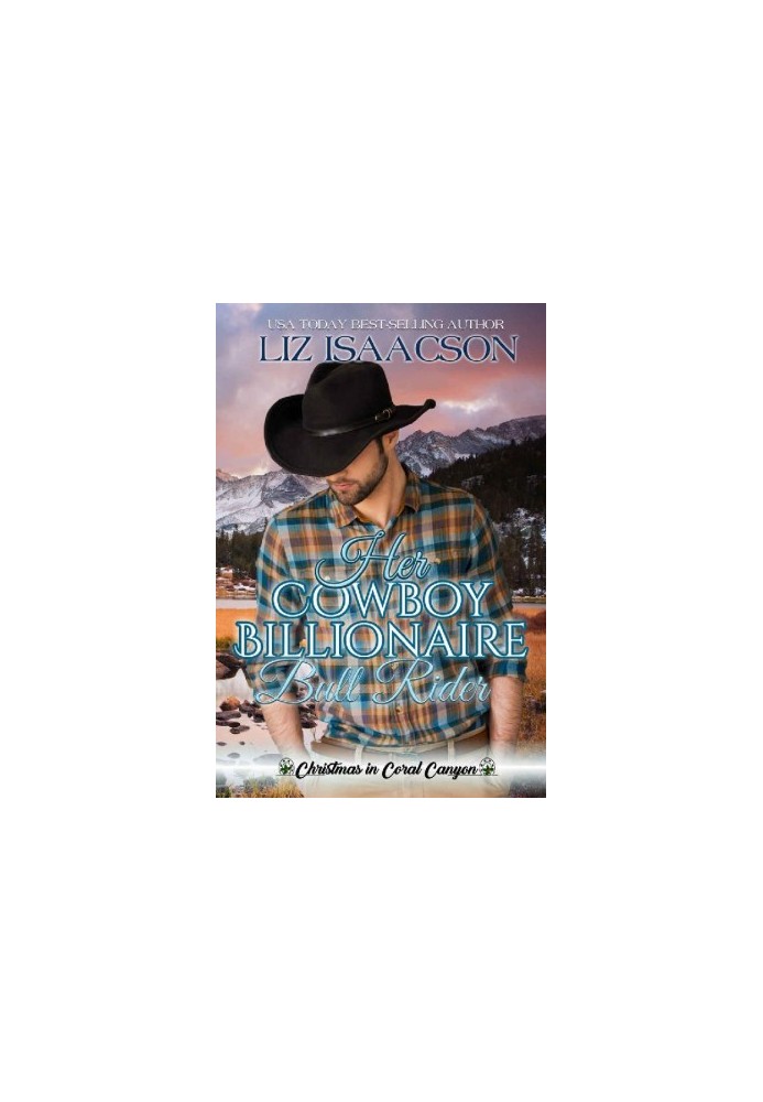 Christmas in Coral Canyon 05 - Her Cowboy Billionaire Bull Rider