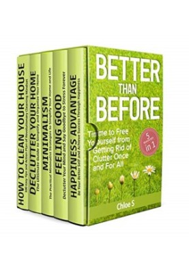 Better Than Before: 5 Manuscripts-Time to Free Yourself from Getting Rid of Clutter Once and For All