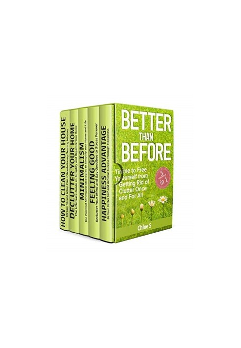 Better Than Before: 5 Manuscripts-Time to Free Yourself from Getting Rid of Clutter Once and For All