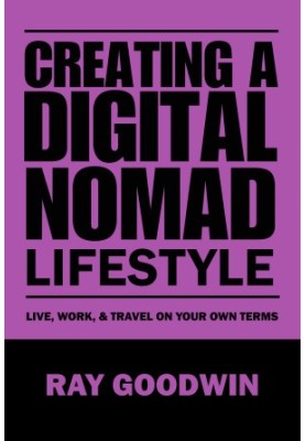 Creating a Digital Nomad Lifestyle: Live, work, and travel on your own terms