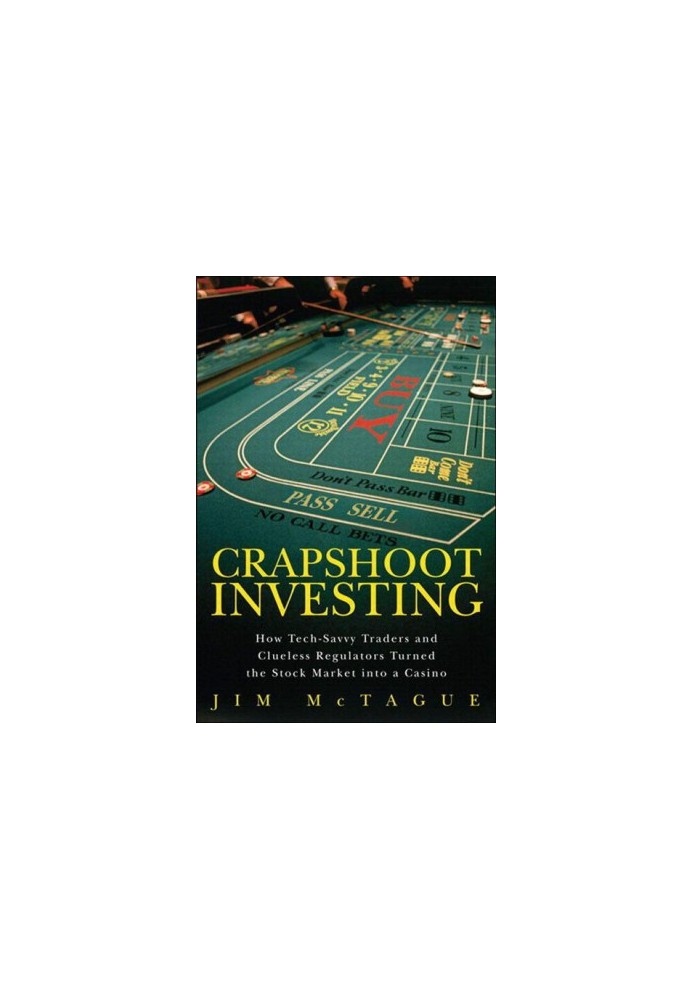 Crapshoot Investing · How Tech-Savvy Traders and Clueless Regulators Turned the Stock Market into a Casino