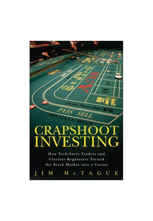 Crapshoot Investing · How Tech-Savvy Traders and Clueless Regulators Turned the Stock Market into a Casino