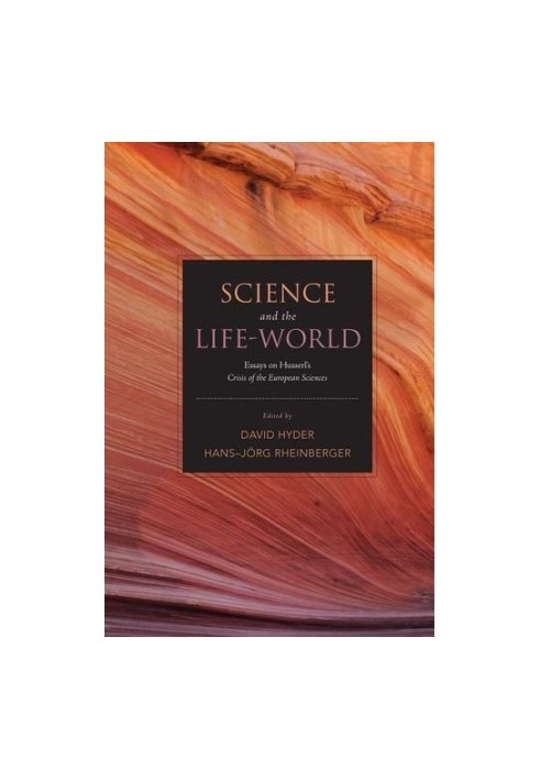 Science and the Life-World: Essays on Husserl's Crisis of European Sciences